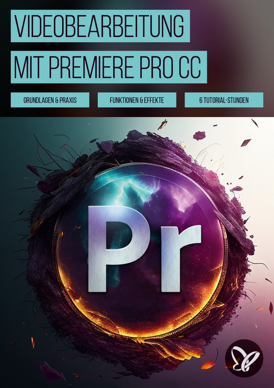 Videobearbeitung mit Adobe Premiere Pro CC – Grundlagen & Praxis (Tutorial)