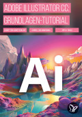 Adobe Illustrator-Tutorial: Grundlagen für den Schnelleinstieg