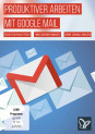 Produktiver in Google Mail – Die besten Shortcuts, Tricks und Hilfen
