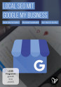 Local SEO – hohe Sichtbarkeit dank Google My Business & Google Maps