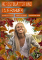 „Die Farbe Herbst“: 80 Fotos und Rahmen mit freigestellten Herbstblättern
